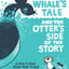 The Whales Tale and the Otters Side of the Story