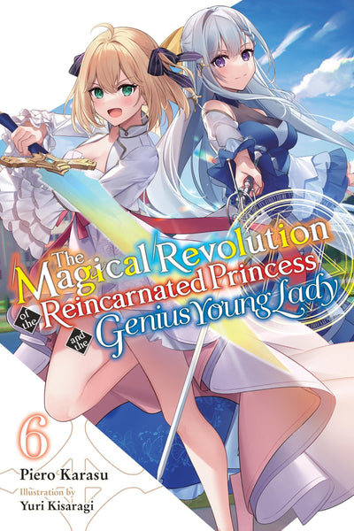 The Magical Revolution of the Reincarnated Princess and the Genius Young Lady, Vol. 6 (novel) (The Magical Revolution of the Reincarnat, 6)