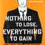 Nothing to Lose, Everything to Gain: How I Went from Gang Member to Multimillionaire Entrepreneur