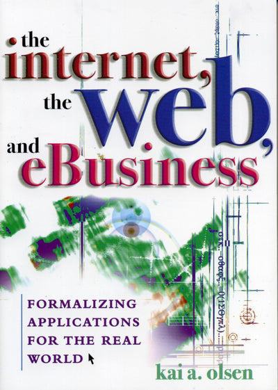 The Internet, The Web, and eBusiness: Formalizing Applications for the Real World