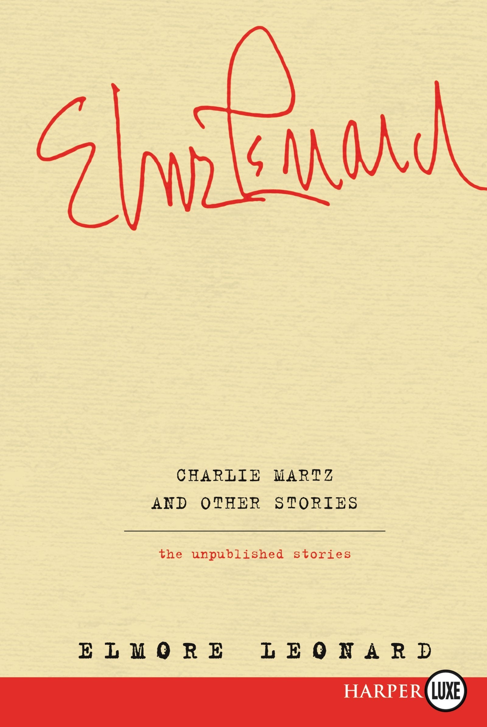 Charlie Martz and Other Stories: The Unpublished Stories