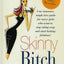 Skinny Bitch: A No-Nonsense, Tough-Love Guide for Savvy Girl