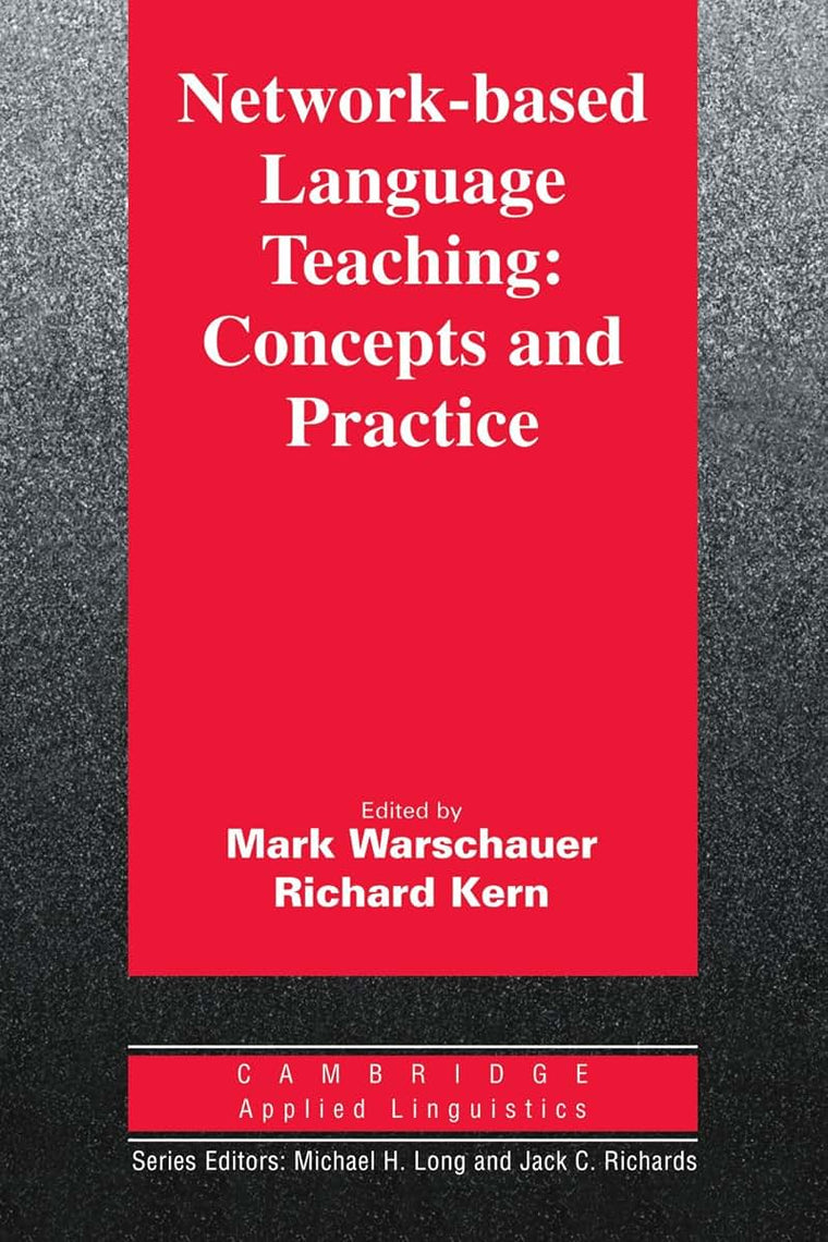 Network-based Language Teaching: Concepts and Practice (Cambridge Applied Linguistics)