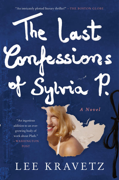 The Last Confessions of Sylvia P.: A Gripping Literary Mystery About Sylvia Plath, Rival Poets, and the Story Behind The Bell Jar