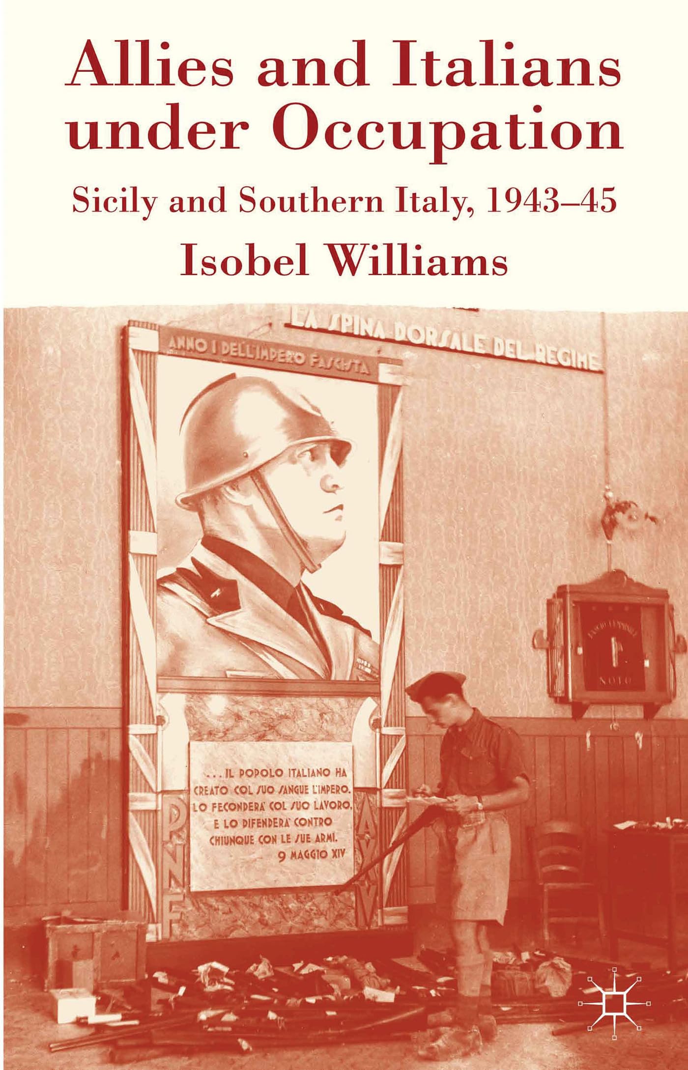 Allies and Italians under Occupation: Sicily and Southern Italy 1943-45