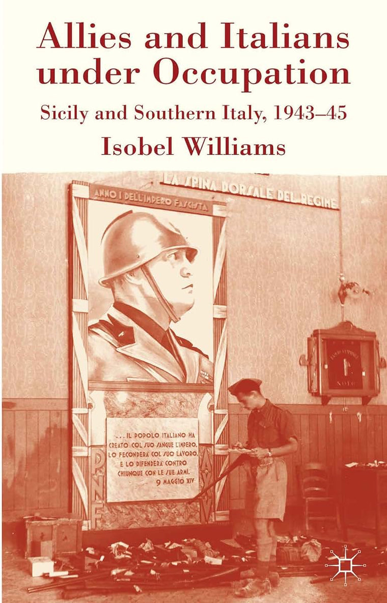 Allies and Italians under Occupation: Sicily and Southern Italy 1943-45