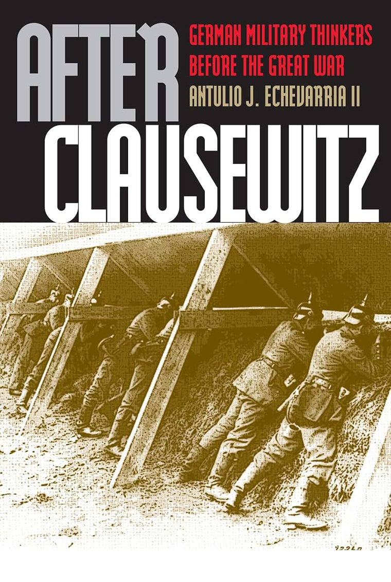 After Clausewitz: German Military Thinkers Before the Great