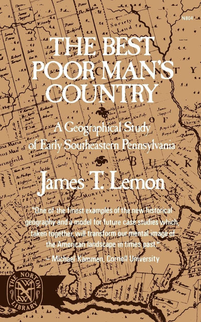 The Best Poor Man's Country: A Geographical Study of Early Southeastern Pennsylvania (Norton Library)