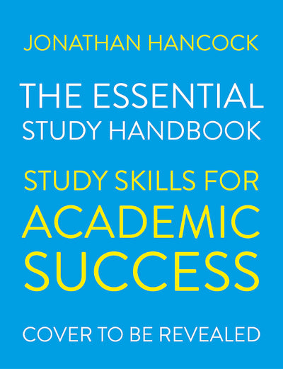 The Essential Study Handbook: Study skills for academic success