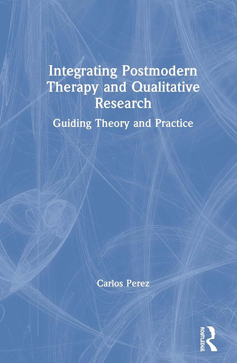 Integrating Postmodern Therapy and Qualitative Research: Guiding Theory and Practice