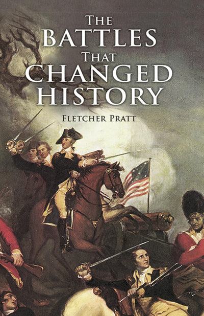 The Battles that Changed History (Dover Military History, Weapons, Armor)