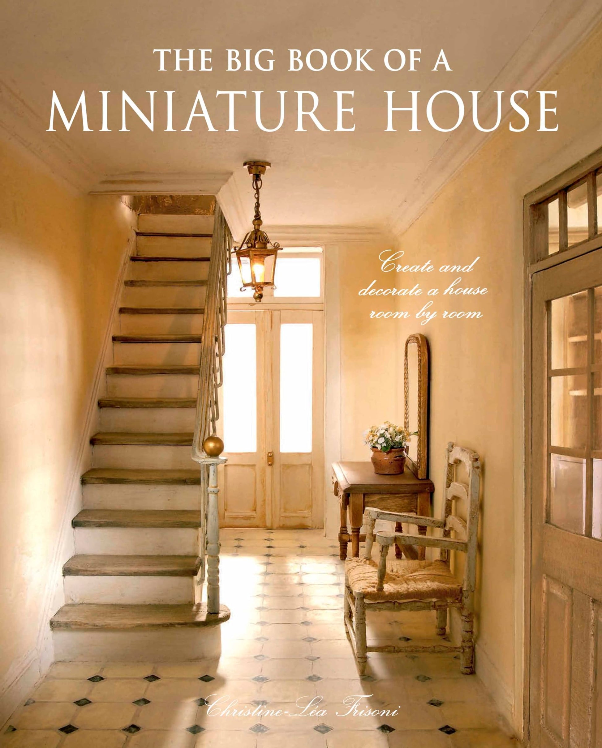 The Big Book of a Miniature House: Create and decorate a house room by room