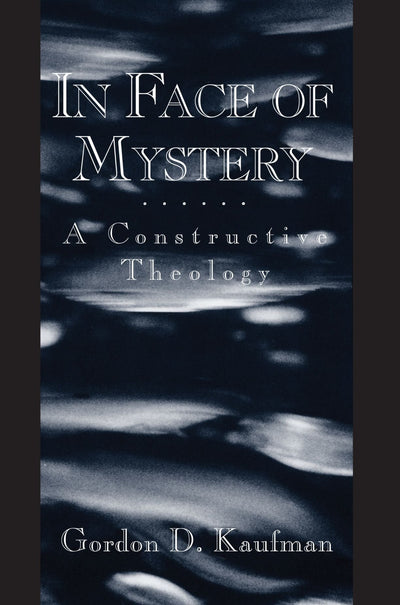 In Face of Mystery: A Constructive Theology