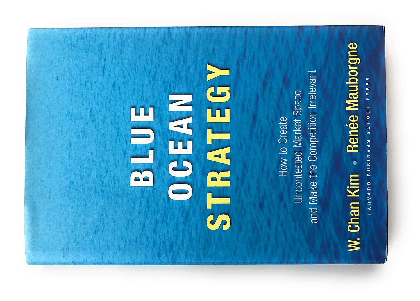 Blue Ocean Strategy: How to Create Uncontested Market Space