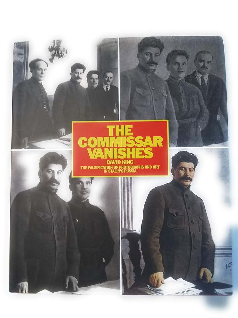 The Commissar Vanishes: The Falsification of Photographs and Art