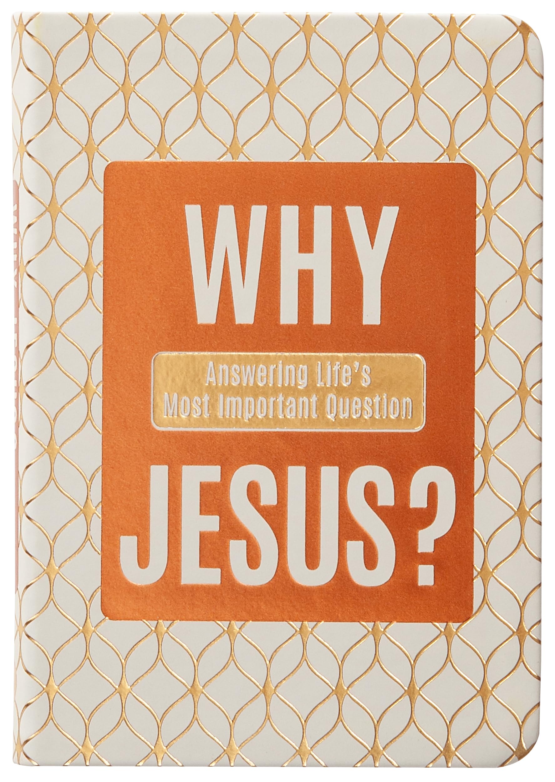 Why Jesus?: Answering Lifes Most Important Question