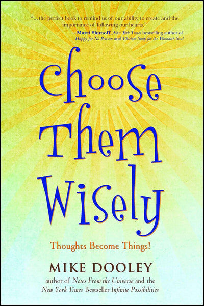 Choose Them Wisely: Thoughts Become Things!
