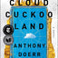 Cloud Cuckoo Land: A Novel
