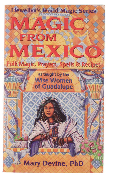 Magic from Mexico--New Edition: Spells, Prayers & Recipes