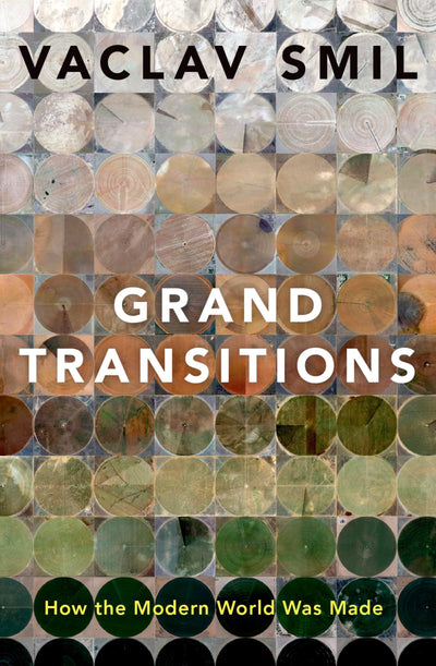 Grand Transitions: How the Modern World Was Made by Smil, Va