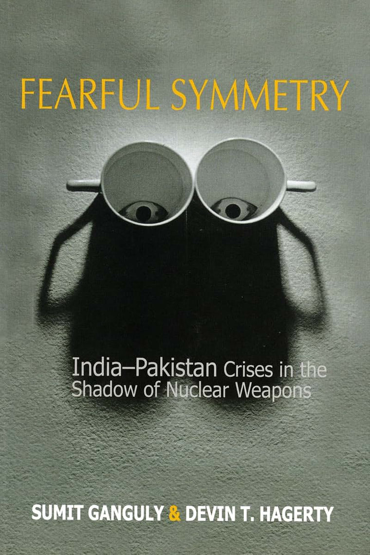 Fearful Symetry: India-Pakistan Crises in the Shadow of Nuclear Weapons