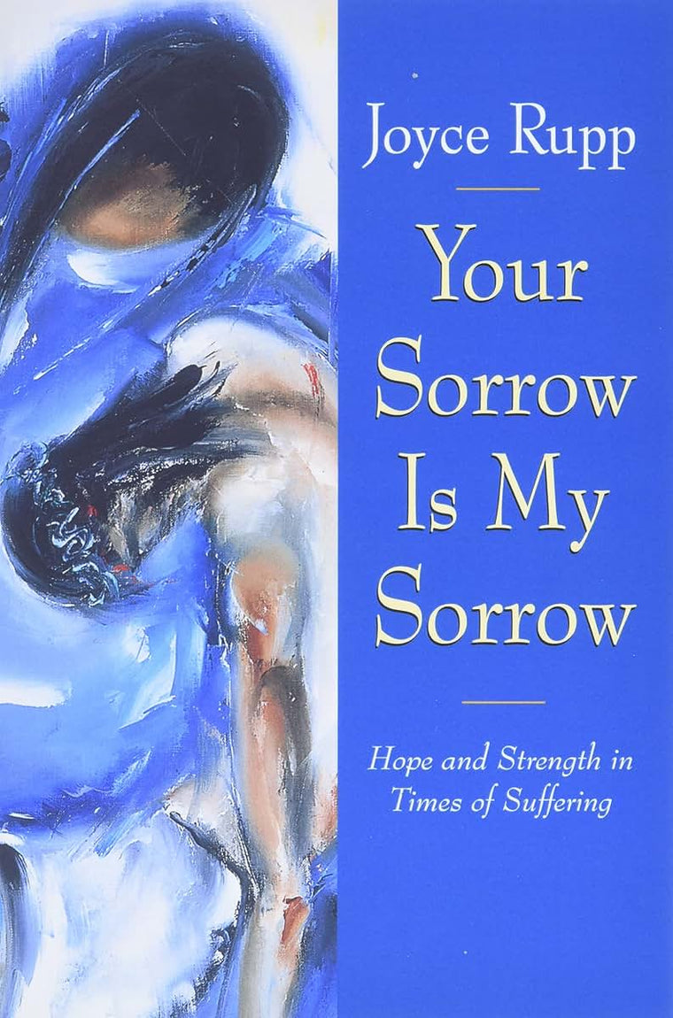 Your Sorrow Is My Sorrow: Hope and Strength in Times of Suffering