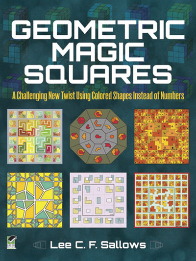 Geometric Magic Squares: A Challenging New Twist Using Colored Shapes Instead of Numbers (Dover Math Games & Puzzles)