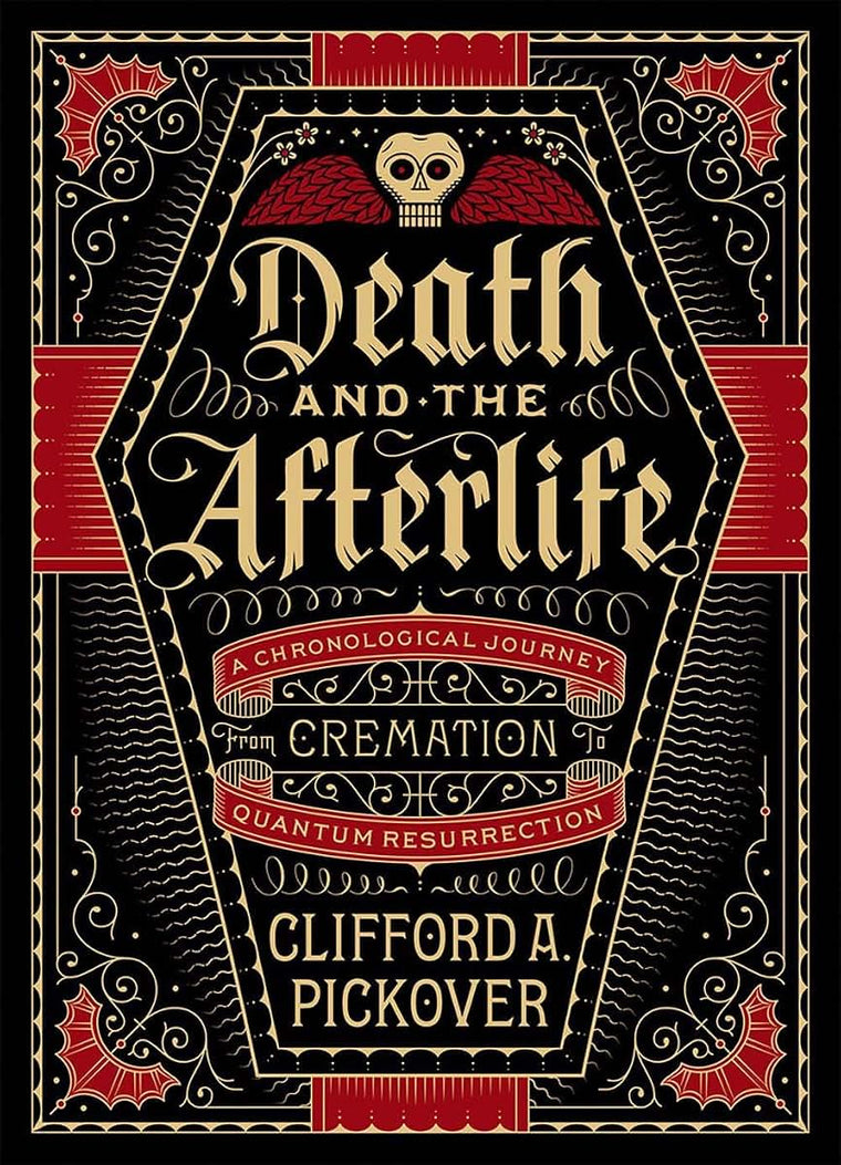 Death and the Afterlife: A Chronological Journey, from Cremation to Quantum Resurrection (Union Square & Co. Chronologies)