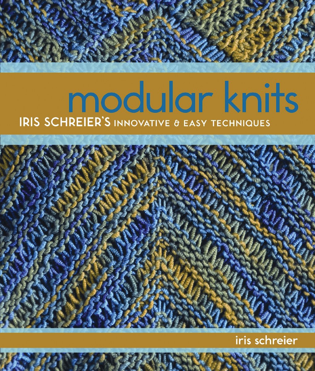 Modular Knits: New Techniques for Today's Knitters