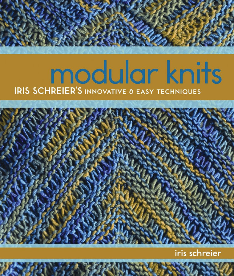 Modular Knits: New Techniques for Today's Knitters