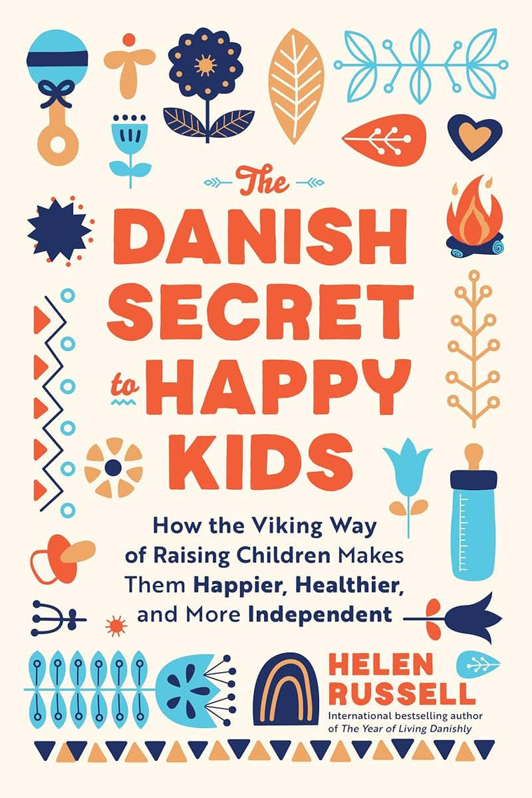 The Danish Secret to Happy Kids: How the Viking Way of Raisi