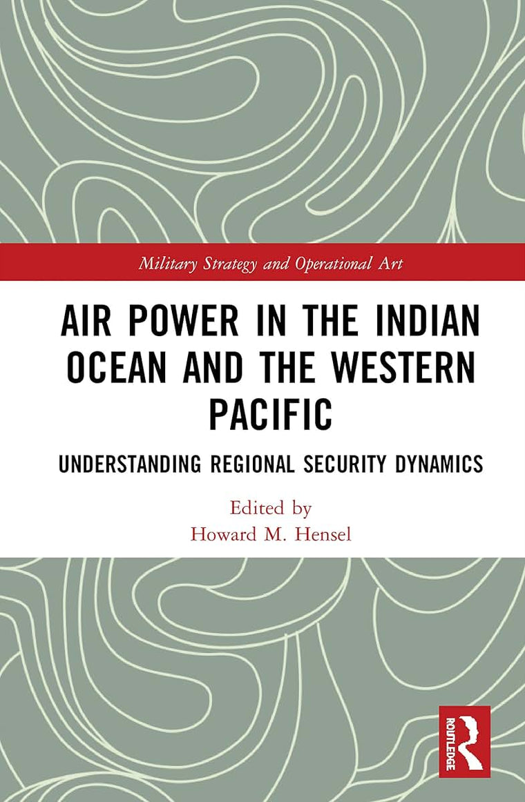 Air Power in the Indian Ocean and the Western Pacific (Military Strategy and Operational Art)