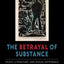 The Betrayal of Substance: Death, Literature, and Sexual Difference in Hegels Phenomenology of Spirit