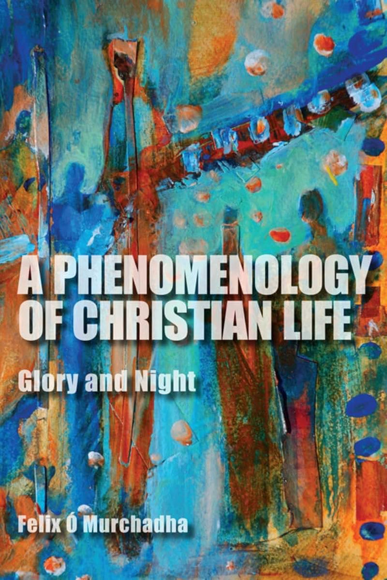 A Phenomenology of Christian Life: Glory and Night (Philosophy of Religion)