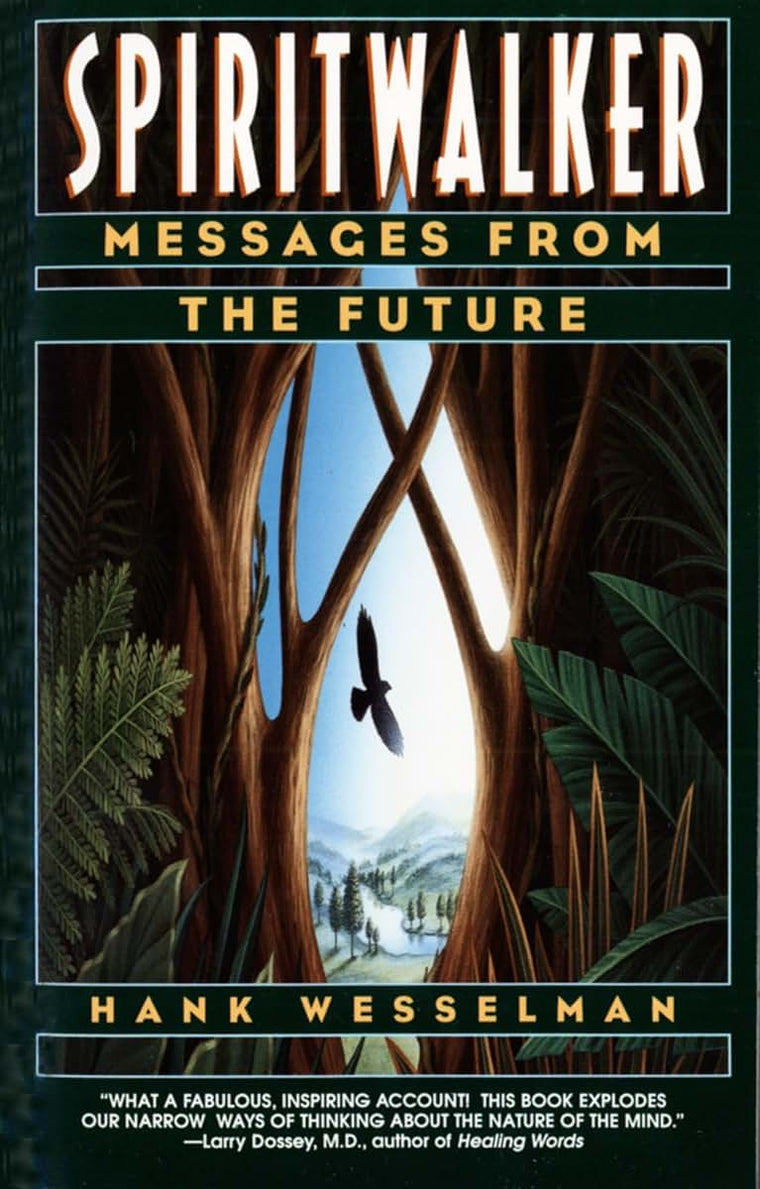 Spiritwalker: Messages from the Future by Hank Wesselman