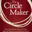 The Circle Maker: Praying Circles Around Your Biggest Dreams and Greatest Fears