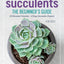 Essential Succulents: The Beginner's Guide