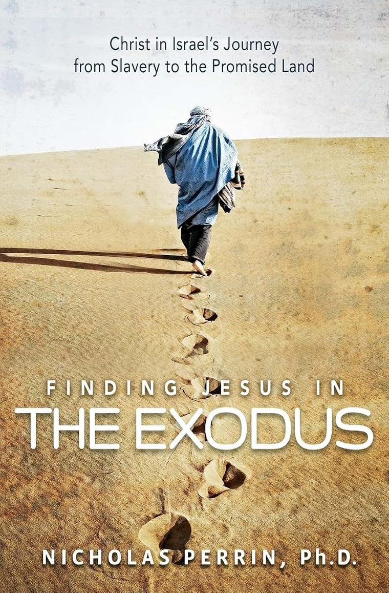 Finding Jesus In the Exodus: Christ in Israel's Journey from Slavery to the Promised Land