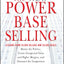 The New Power Base Selling: Master The Politics, Create Unexpected Value and Higher Margins, and Outsmart the Competition