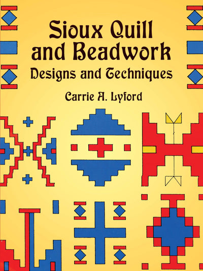 Sioux Quill and Beadwork: Designs and Techniques (Dover Crafts: Bead Work)