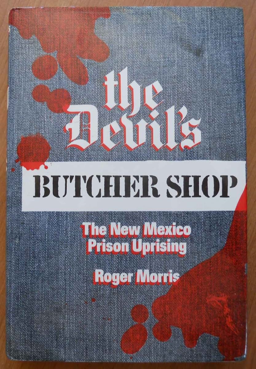 The Devil's Butcher Shop: The New Mexico Prison Uprising