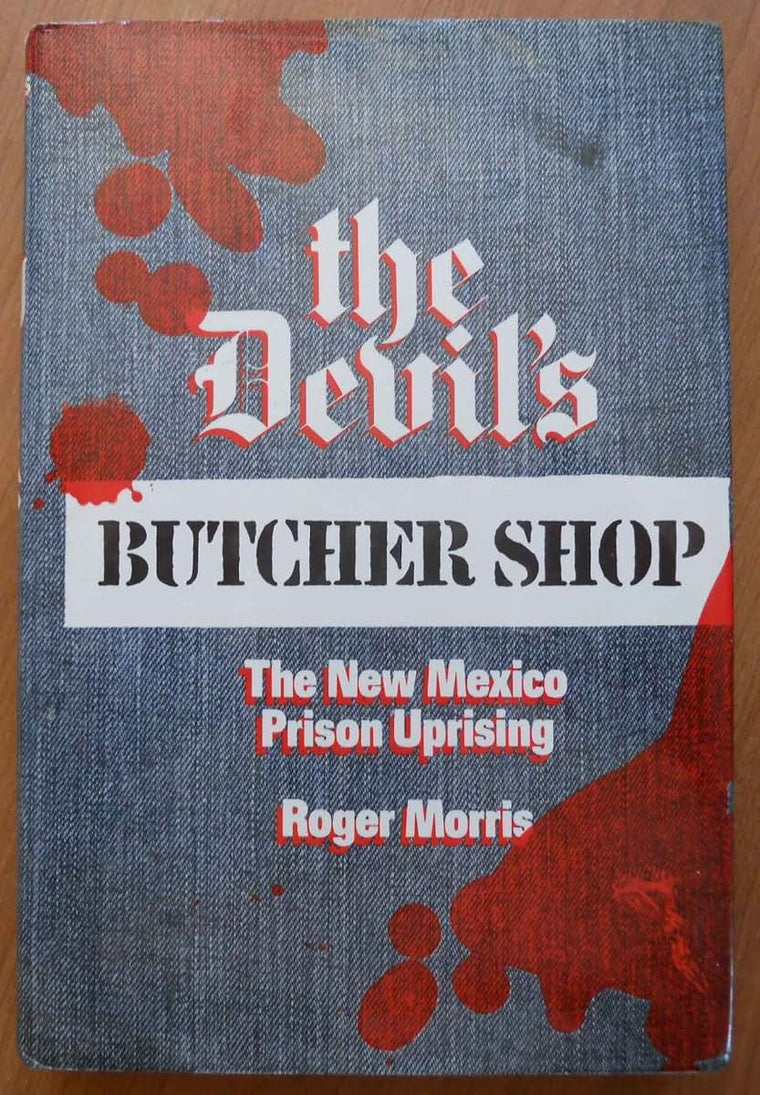 The Devil's Butcher Shop: The New Mexico Prison Uprising