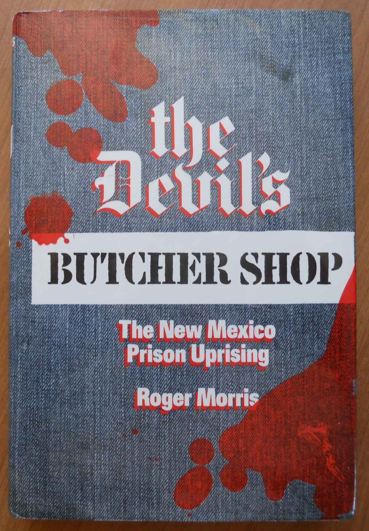 The Devil's Butcher Shop: The New Mexico Prison Uprising