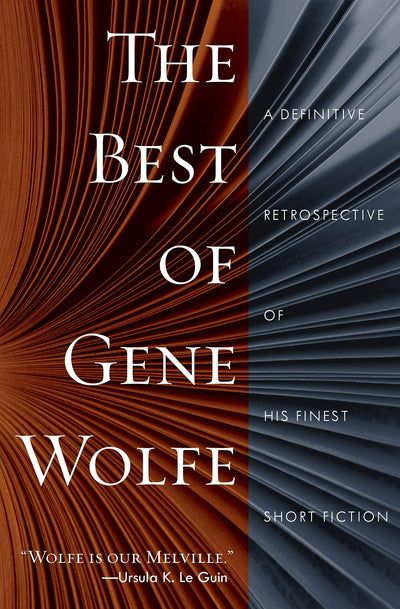 The Best of Gene Wolfe: A Definitive Retrospective of His Finest Short Fiction