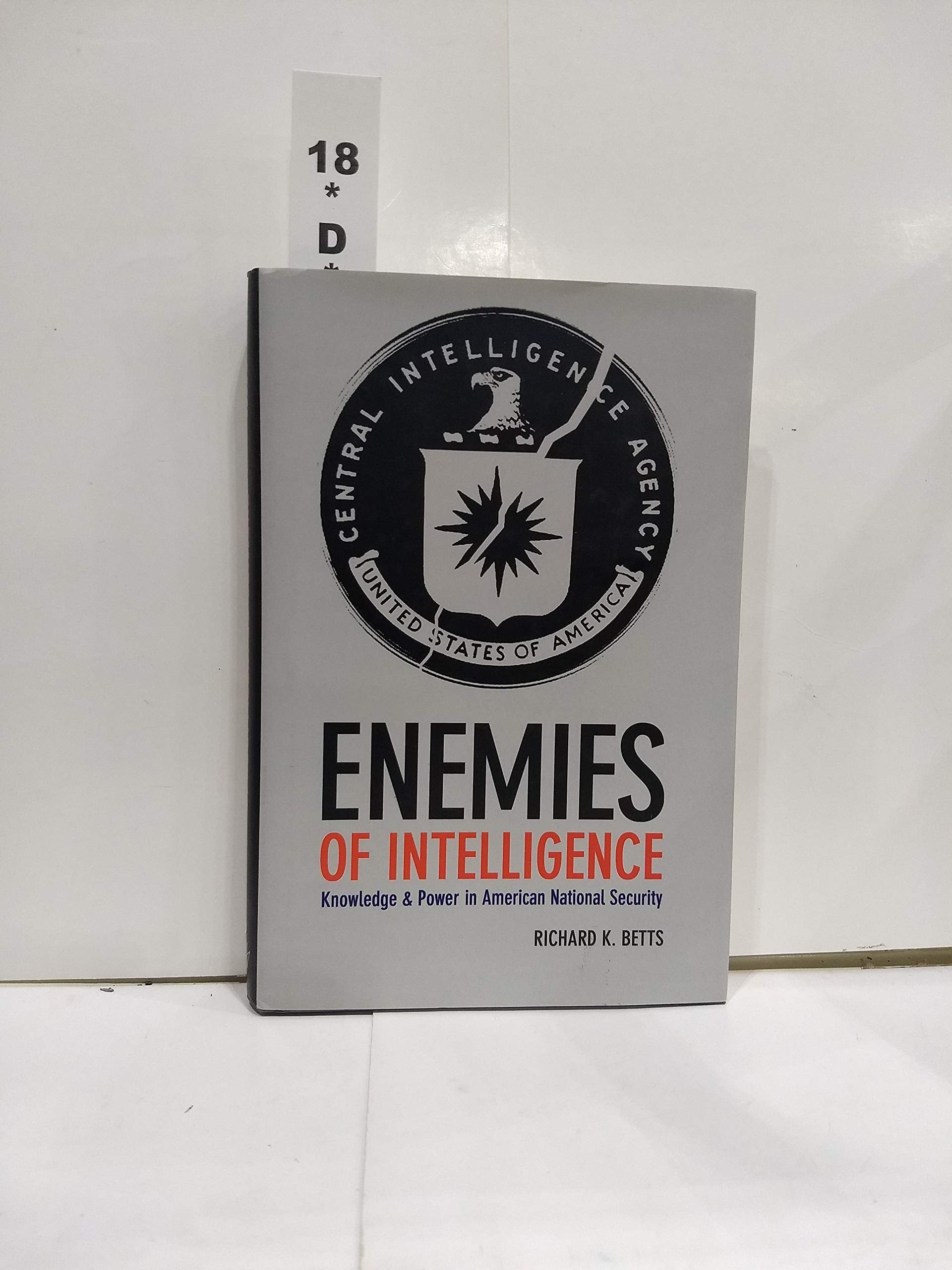 Enemies of Intelligence: Knowledge and Power in American National Security