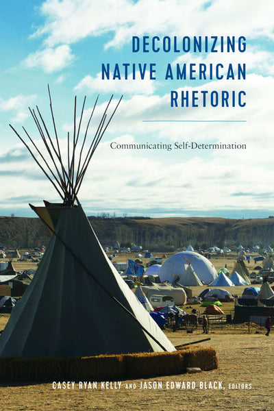 Decolonizing Native American Rhetoric (Frontiers in Political Communication)