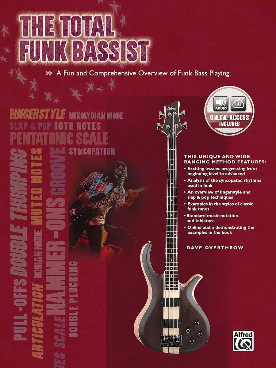 The Total Funk Bassist: A Fun and Comprehensive Overview of Funk Bass Playing (The Total Bassist)