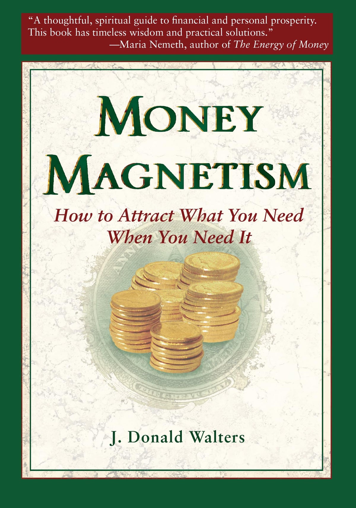 Money Magnetism: How to Attract What You Need When You Need It