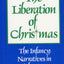 The Liberation of Christmas: The Infancy Narratives in Social Context