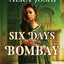 Six Days in Bombay: A continent-spanning historical novel of friendship, identity, and mystery from the New York Times bestselling author of The Henna Artist